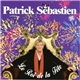 Patrick Sébastien - Le Roi De La Fête